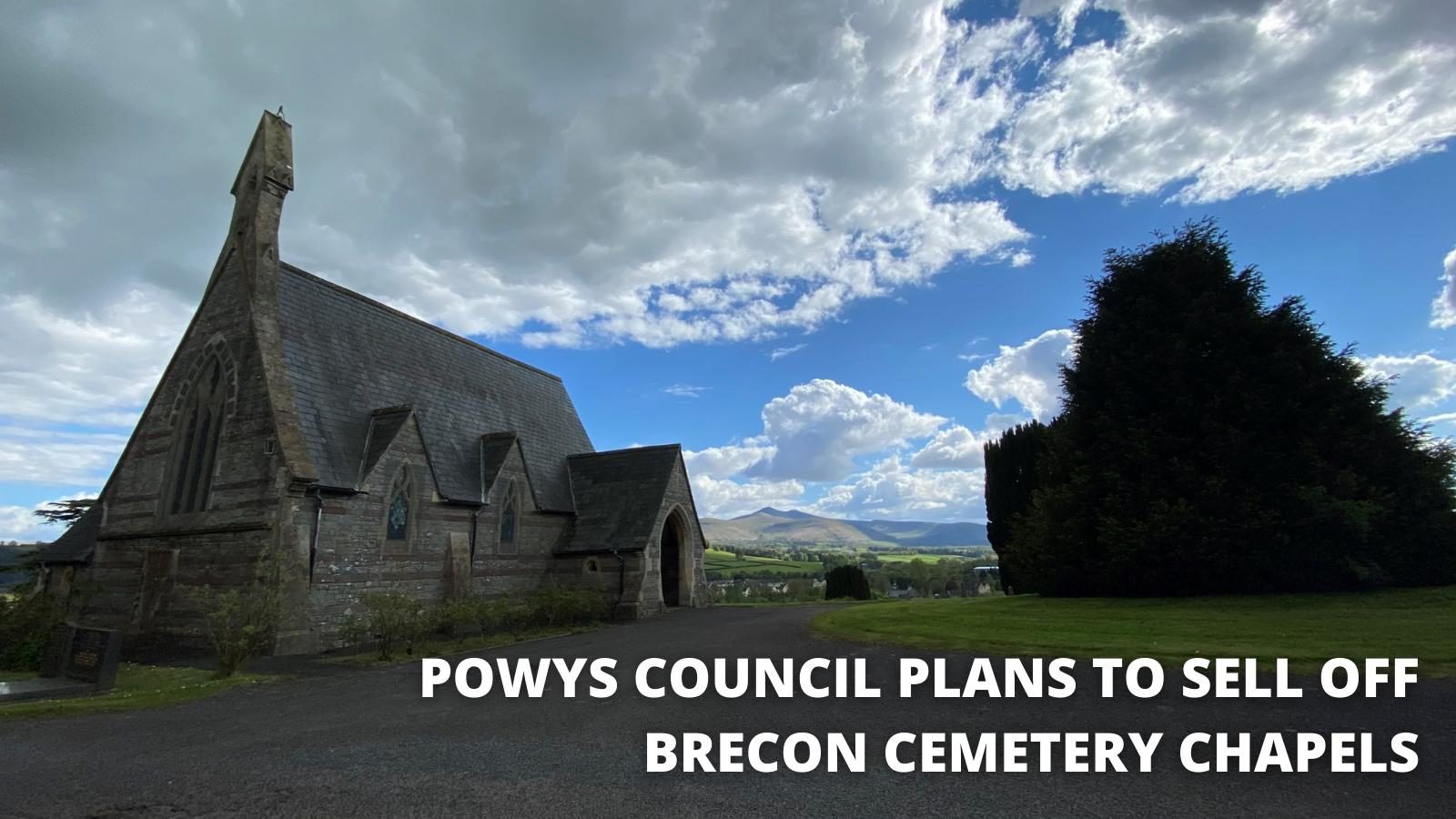 Powys County Council is preparing to sell off the two chapels at Brecon Cemetery.